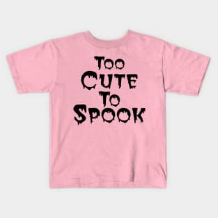 Too Cute To Spook. Halloween Kids T-Shirt